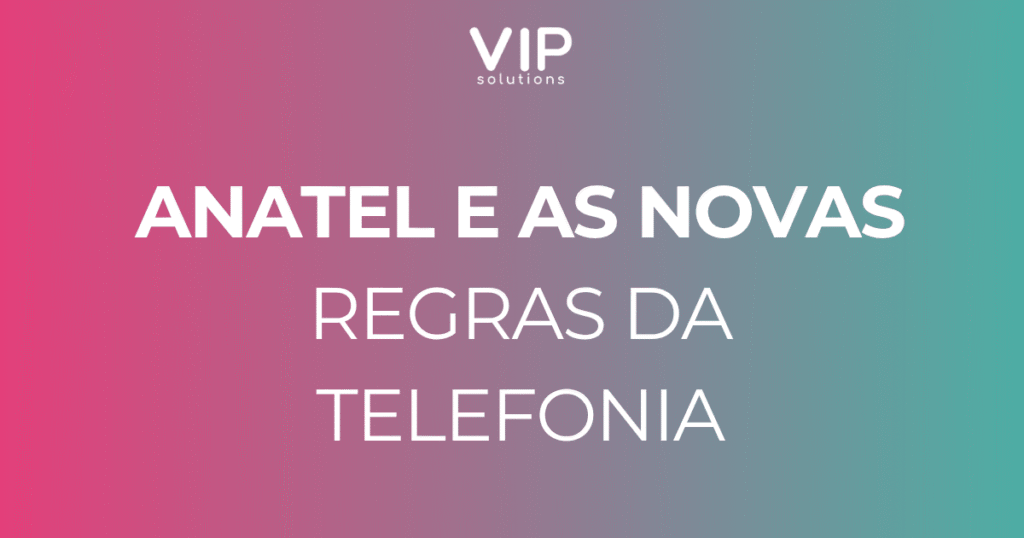 Anatel e as Novas Regras da Telefonia