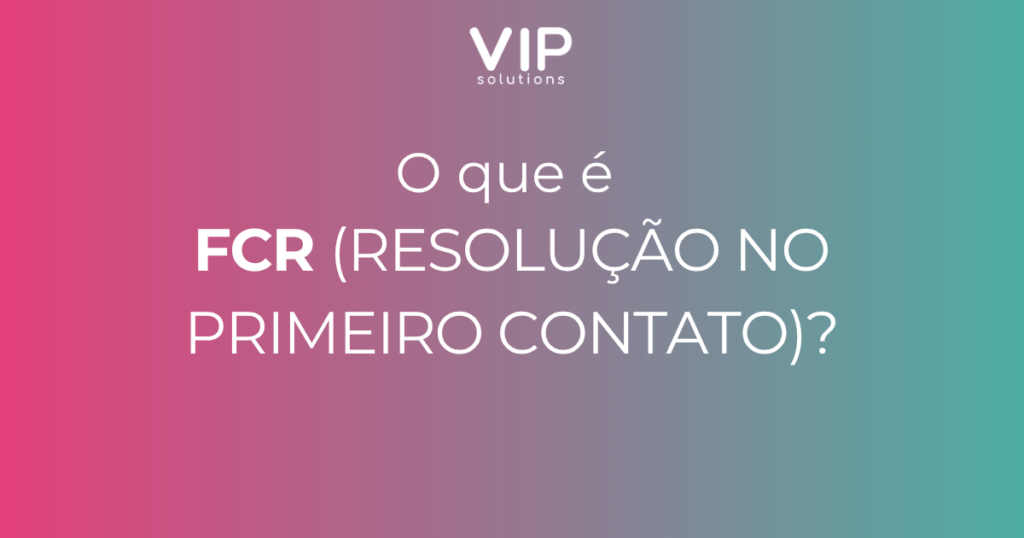 FCR Resolucao no primeiro contato