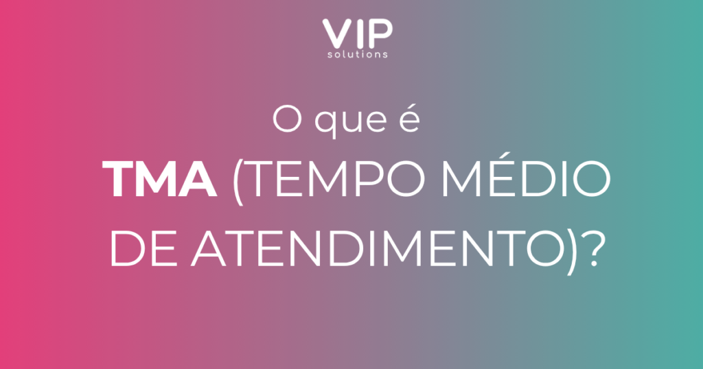 TMA tempo médio de atendimento